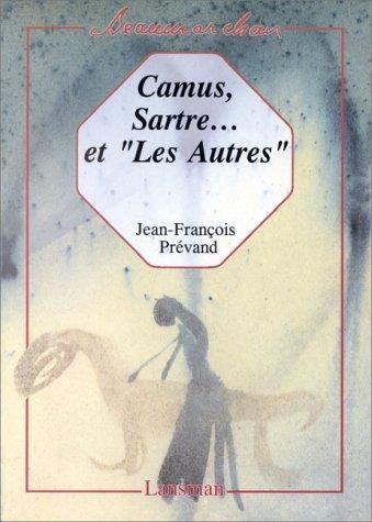 Camus, Sartre-- et "Les Autres"