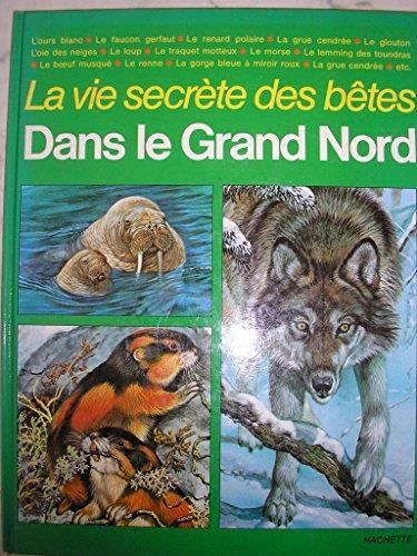 La Vie secrète des bêtes dans le Grand Nord