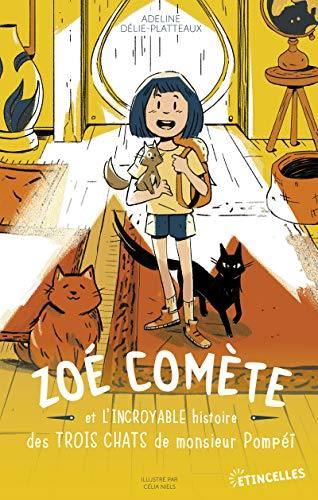 Zoé Comète et l'incroyable histoire des trois chats de monsieur Pompéï